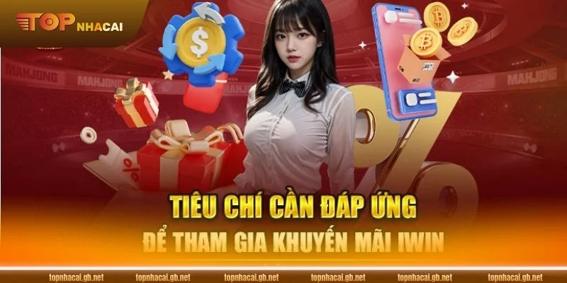 Cần đáp ứng được điều kiện các bạn mới nhận thưởng từ cổng cược iWin.