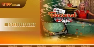 Hé Lộ 5+ Mẹo Chơi Baccarat Thần Sầu Như Cao Thủ Nhà Cái